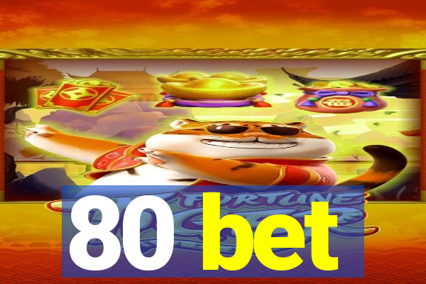 80 bet